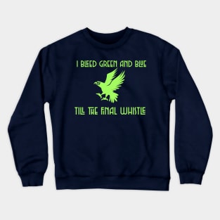 I BLEED GREEN AND BLUE Crewneck Sweatshirt